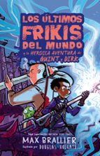 LOS ULTIMOS FRIKIS DEL MUNDO: LA HEROICA AVENTURA DE QUINT, de Max Brallier | portada del libro