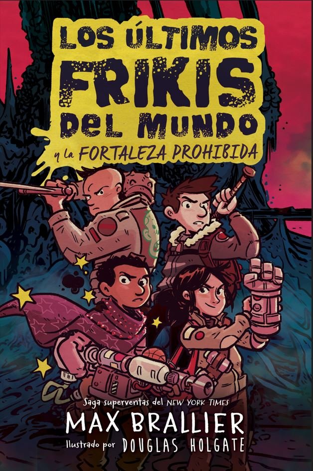 LOS ULTIMOS FRIKIS DEL MUNDO: LA FORTALEZA PROHIBIDA, de BRALLIER, MAX | portada del libro