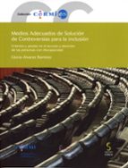 MEDIOS ADECUADOS DE SOLUCIÓN DE CONTROVERSIAS PARA LA INCLUS CRIT ERIOS Y PAUTAS EN EL ACCESO Y ATENCIÓN DE LAS PERSONAS CON