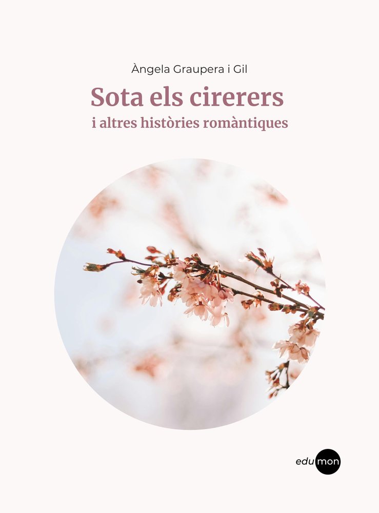 SOTA ELS CIRERERS I ALTRES HISTORIES ROMANTIQUES, de GRAUPERA I GIL, ANGELA | portada del libro
