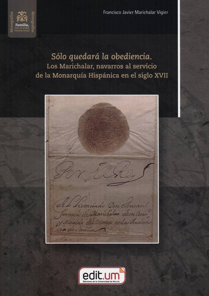 SOLO QUEDARA LA OBEDIENCIA. LOS MARICHALAR, NAVARROS AL SERV, de MARICHALAR VIGIER | portada del libro