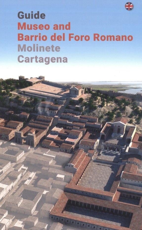 GUIDE MUSEO AND BARRIO DEL FORO ROMANO MOLINETE CARTAGENA, de NOGUERA CELDRAN, JOSE MIGUEL | portada del libro