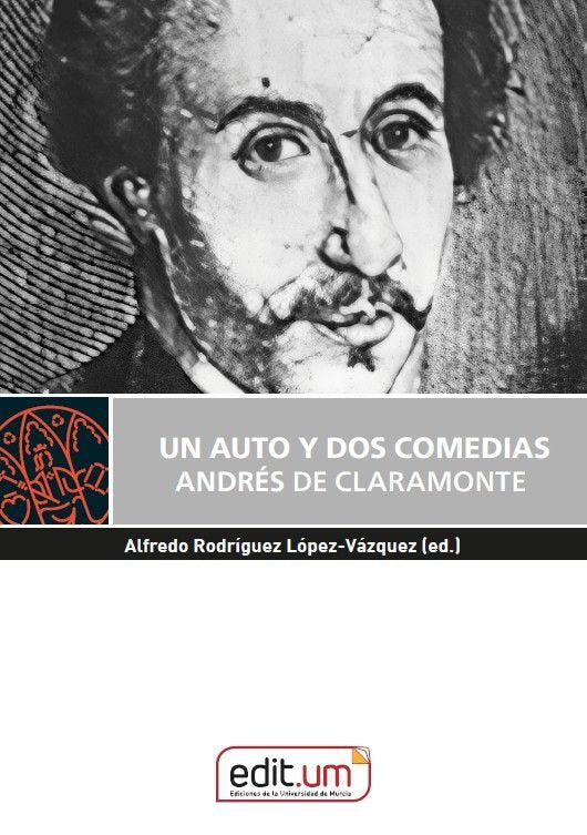 UN AUTO Y DOS COMEDIAS. ANDRES DE CLARAMONTE, de RODRIGUEZ LOPEZ-VAZQUEZ, ALFREDO | portada del libro