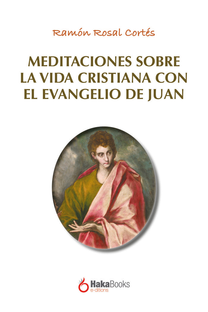 MEDITACIONES SOBRE LA VIDA CRISTIANA CON EL EVANGELIO DE JUAN, de ROSAL CORTES, RAMON | portada del libro