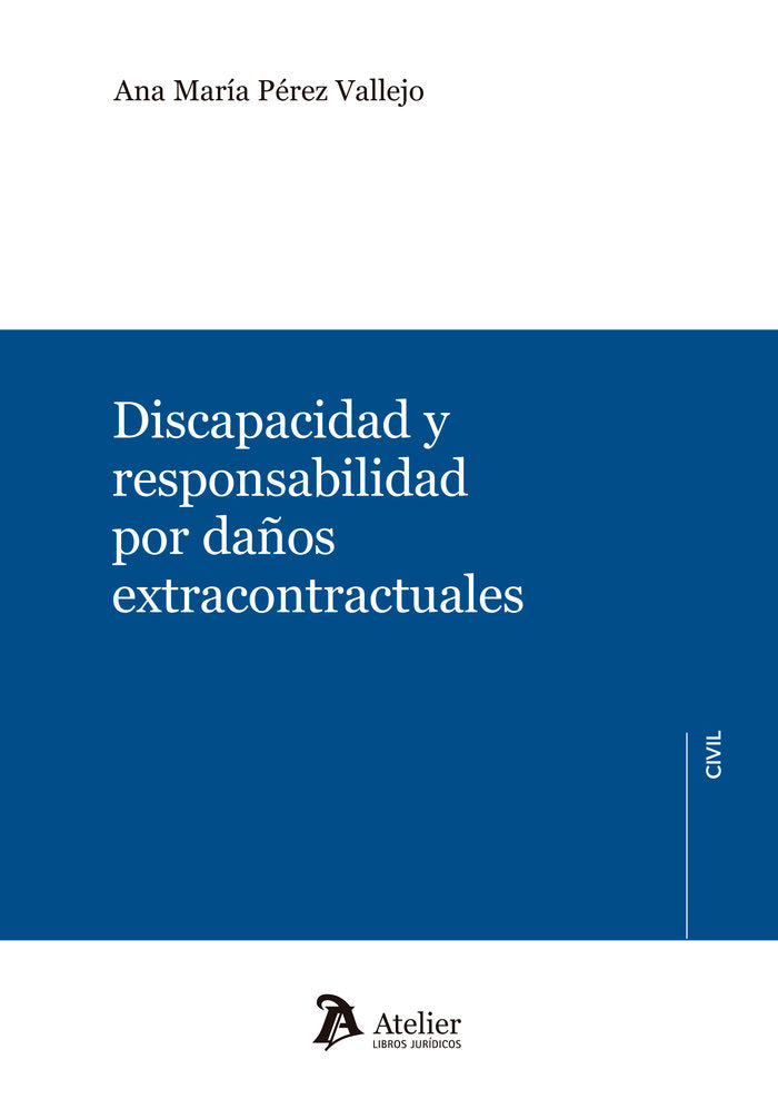 DISCAPACIDAD Y RESPONSABILIDAD POR DAÑOS EXTRACONTRACTUALES, de PEREZ VALLEJO,ANA MARIA | portada del libro