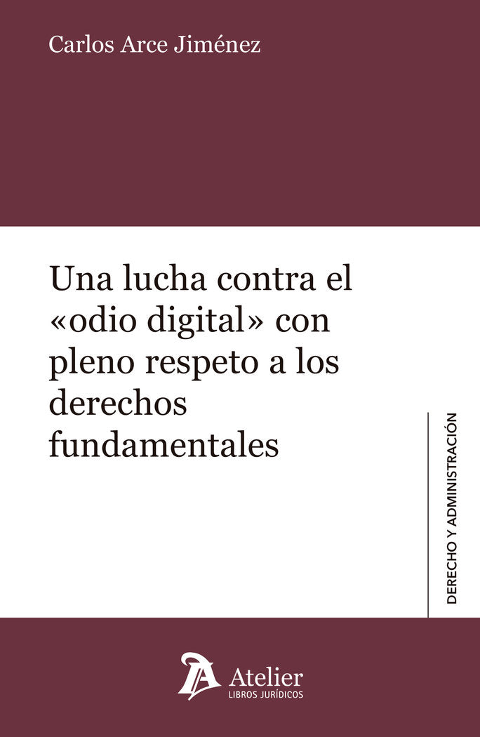 UNA LUCHA CONTRA EL ODIO DIGITAL CON PLENO RESPETO A DERECH, de CARLOS ARCE JIMENEZ | portada del libro