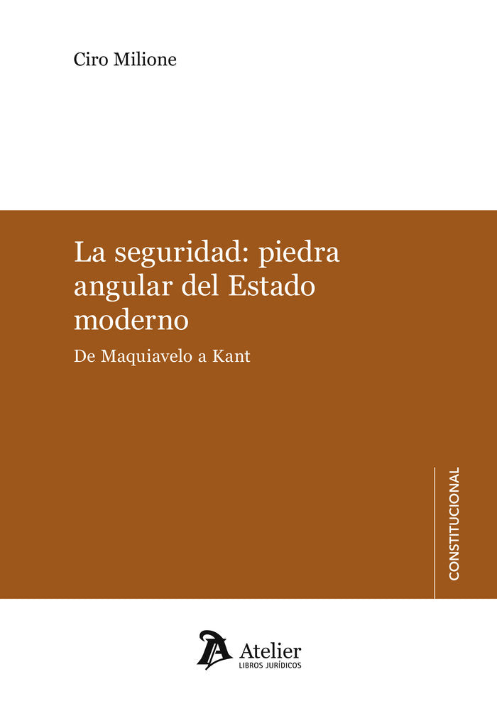 LA SEGURIDAD PIEDRA ANGULAR DEL ESTADO MODERNO DE MAQUIAVEL, de CIRO MILIONE | portada del libro
