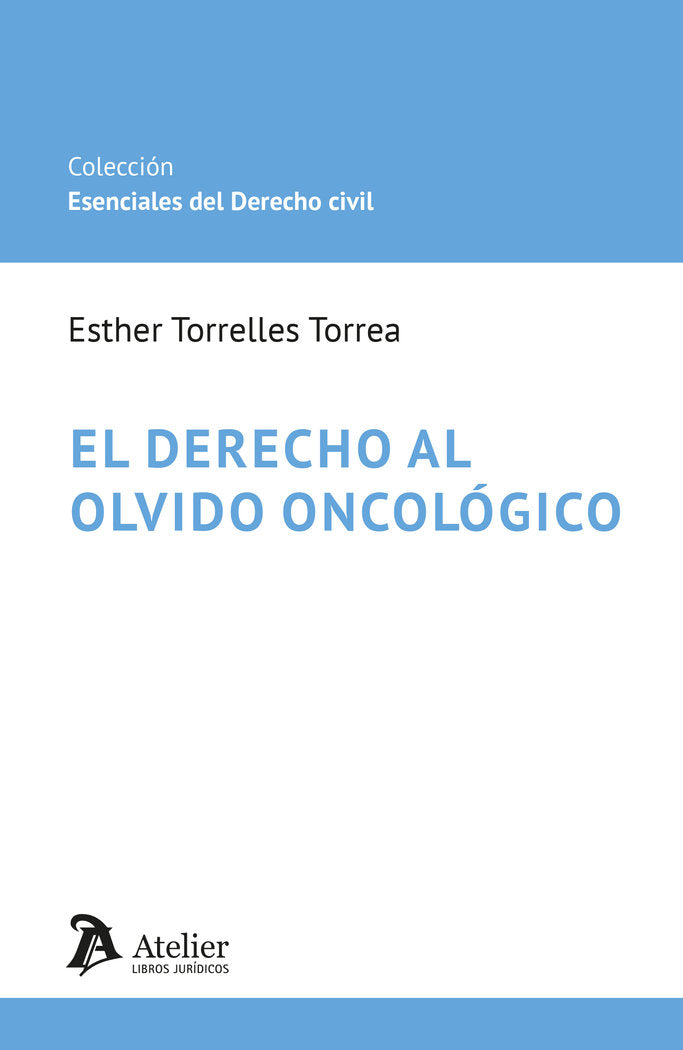 EL DERECHO AL OLVIDO ONCOLOGICO, de TORRELLES TORREA, ESTHER | portada del libro