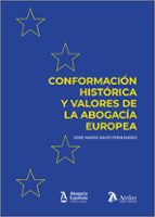 CONFORMACION HISTORICA Y VALORES DE LA ABOGACIA EUROPEA, de JOSE MARIA DAVO FERNANDEZ | portada del libro