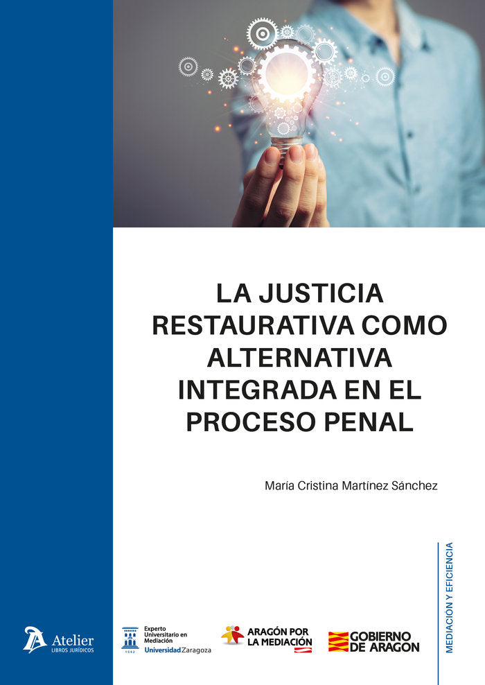 JUSTICIA RESTAURATIVA COMO ALTERNATIVA INTEGRADA EN EL PROCESO PENAL, de MARIA CRISTINA MARTINEZ SANCHEZ | portada del libro