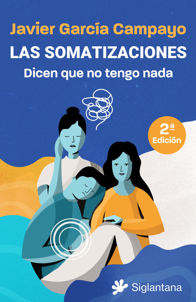 LAS SOMATIZACIONES. DICEN QUE NO TENGO NADA, de GARCIA CAMPAYO, JAVIER | portada del libro