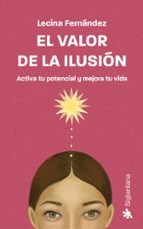 EL VALOR DE LA ILUSION, de FERNANDEZ, LECINA | portada del libro
