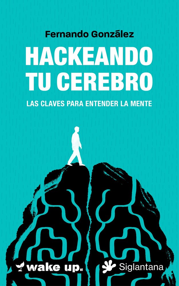HACKEANDO TU CEREBRO, de GONZALEZ, FERNANDO | portada del libro