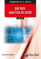 IFCT120 BIG DATA ANALITICA DE DATOS, de VICTOR MANUEL LOPEZ FANDIÑO | portada del libro
