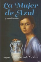 LA MUJER DE AZUL Y OTRAS HISTORIAS, de GERARDO L. PEREZ | portada del libro