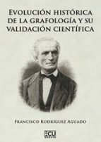 EVOLUCION HISTORICA DE LA GRAFOLOGIA Y SU VALIDACION CIENTIF, de FRANCISCO RODRIGUEZ AGUADO | portada del libro
