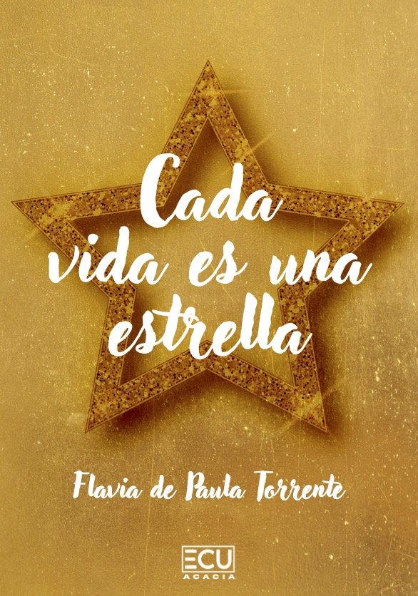 Cada vida es una estrella, de DE PAULA TORRENTE, FLAVIA | portada del libro