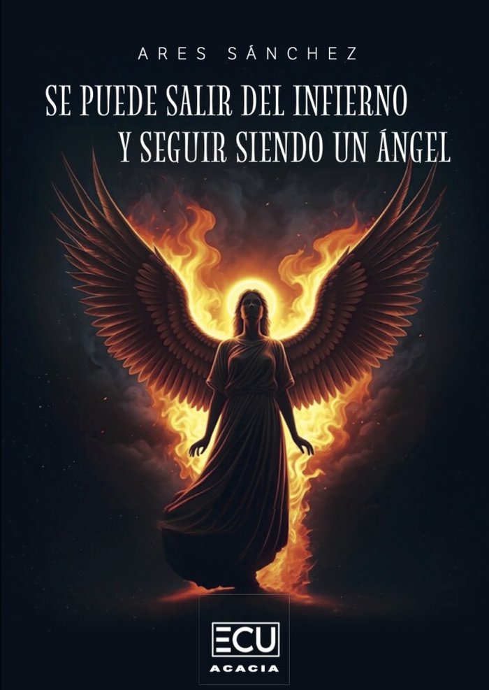 SE PUEDE SALIR DEL INFIERNO Y SEGUIR SIENDO UN ANGEL, de SANCHEZ, ARES | portada del libro