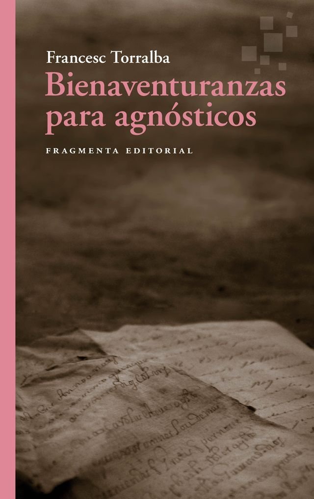 BIENAVENTURANZAS PARA AGNOSTICOS, de TORRALBA, FRANCESC | portada del libro