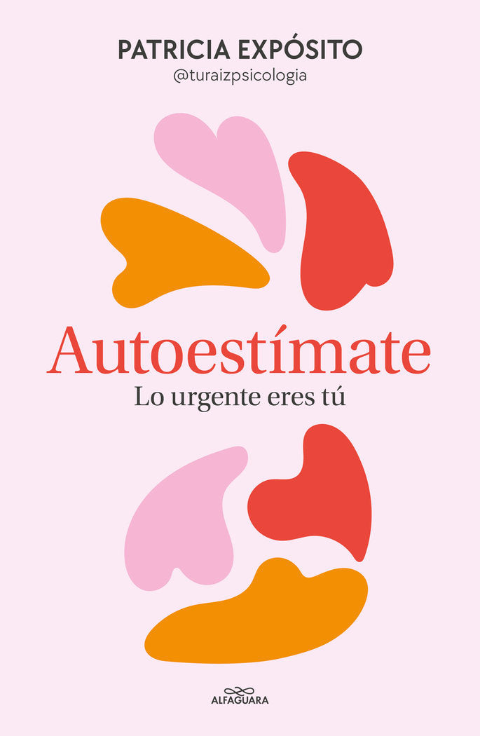 AUTOESTIMATE: LO URGENTE ERES TU, de PATRICIA EXPOSITO @TURAIZPSICOLOGIA | portada del libro