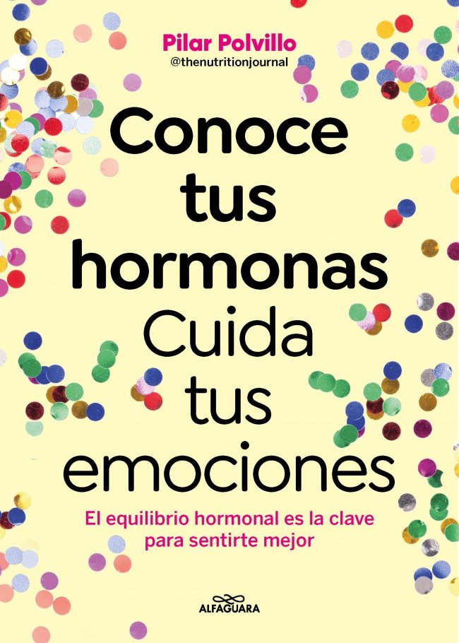 CONOCE TUS HORMONAS. CUIDA TUS EMOCIONES, de POLVILLO @THENUTRITIONJOURNAL, PILAR | portada del libro
