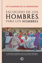 Escogido de los Hombres, para los hombres, de LEVI KASONGO DE LA COMPASSION | portada del libro
