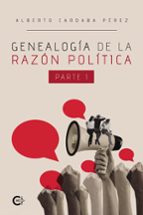 GENEALOGÍA DE LA RAZÓN POLÍTICA. PARTE I, de ALBERTO CARDABA PEREZ | portada del libro