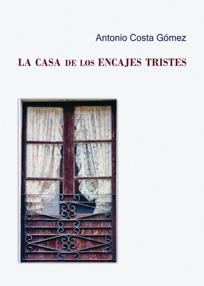 LA CASA DE LOS ENCAJES TRISTES, de Costa Gómez, Antonio | portada del libro