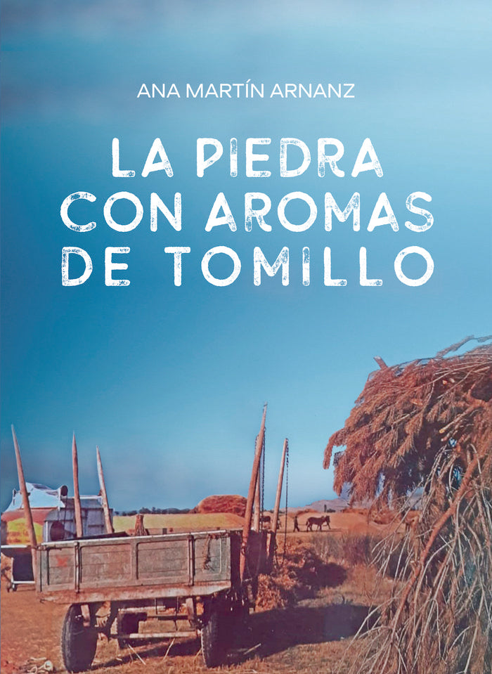 LA PIEDRA CON AROMAS DE TOMILLO, de Martín Arnanz, Ana | portada del libro