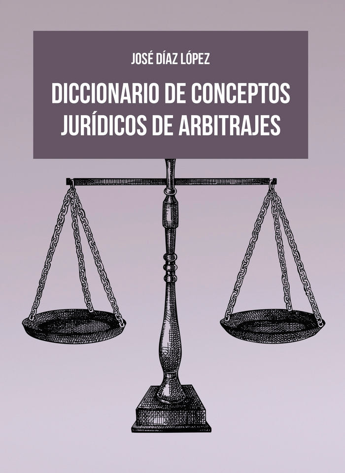 Diccionario de conceptos jurídicos de arbitrajes, de Díaz López, José | portada del libro