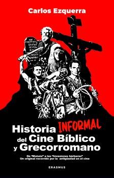 HISTORIA INFORMAL DEL CINE BIBLICO Y GRECORROMANO, de EZQUERRA VENDRELL, CARLOS | portada del libro