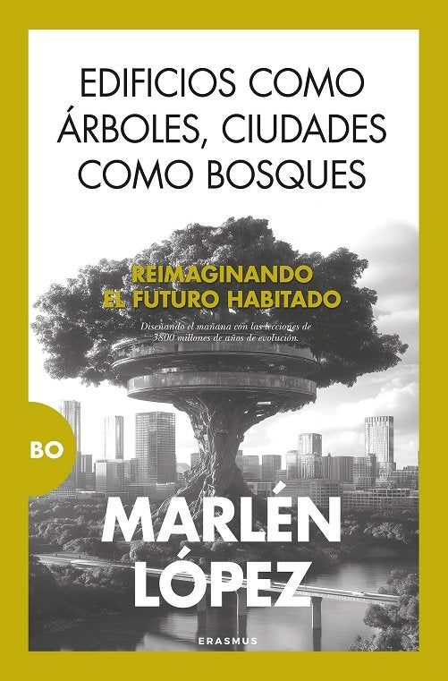 EDIFICIOS COMO ARBOLES, CIUDADES COMO BOSQUES, de LOPEZ, MARLEN | portada del libro