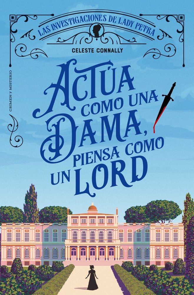 ACTUA COMO UNA DAMA, PIENSA COMO UN LORD, de CONNALLY, CELESTE | portada del libro