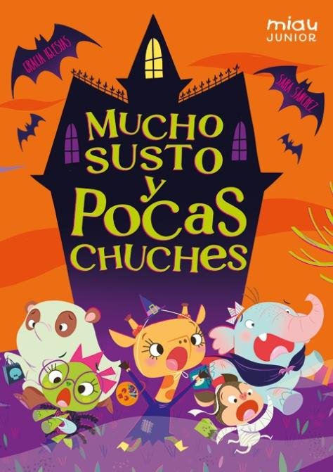 Mucho susto y pocas chuches, de IGLESIAS,GRACIA | portada del libro