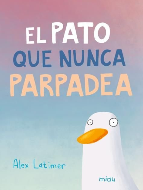 El pato que nunca parpadea, de LATIMER,ALEX | portada del libro