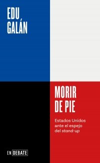MORIR DE PIE, de GALAN, EDU | portada del libro