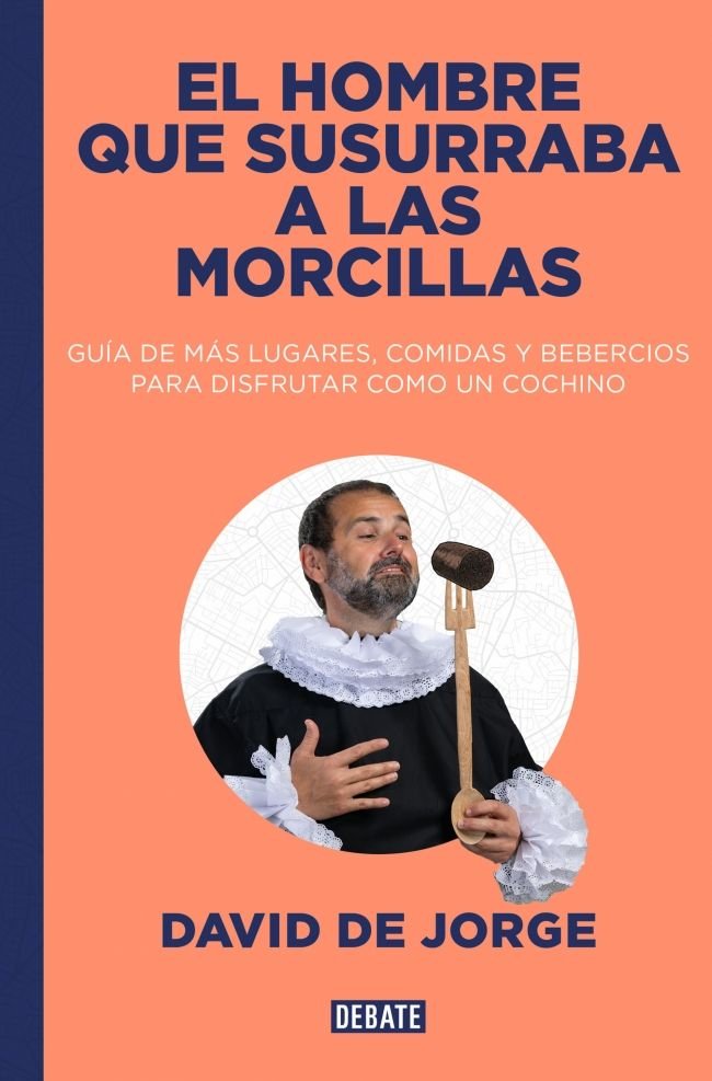 EL HOMBRE QUE SUSURRABA A LAS MORCILLAS, de DAVID DE JORGE | portada del libro