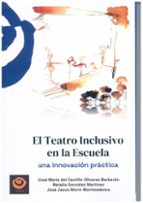 TEATRO INCLUSIVO EN LA ESCUELA : UNA INNOVACION PRACTICA, EL, de JOSE MARIA DEL CASTILLO OLIVARES | portada del libro