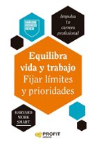 EQUILIBRA VIDA Y TRABAJO. FIJAR LÍMITES Y PRIORIDADES, de Harvard Business Review | portada del libro