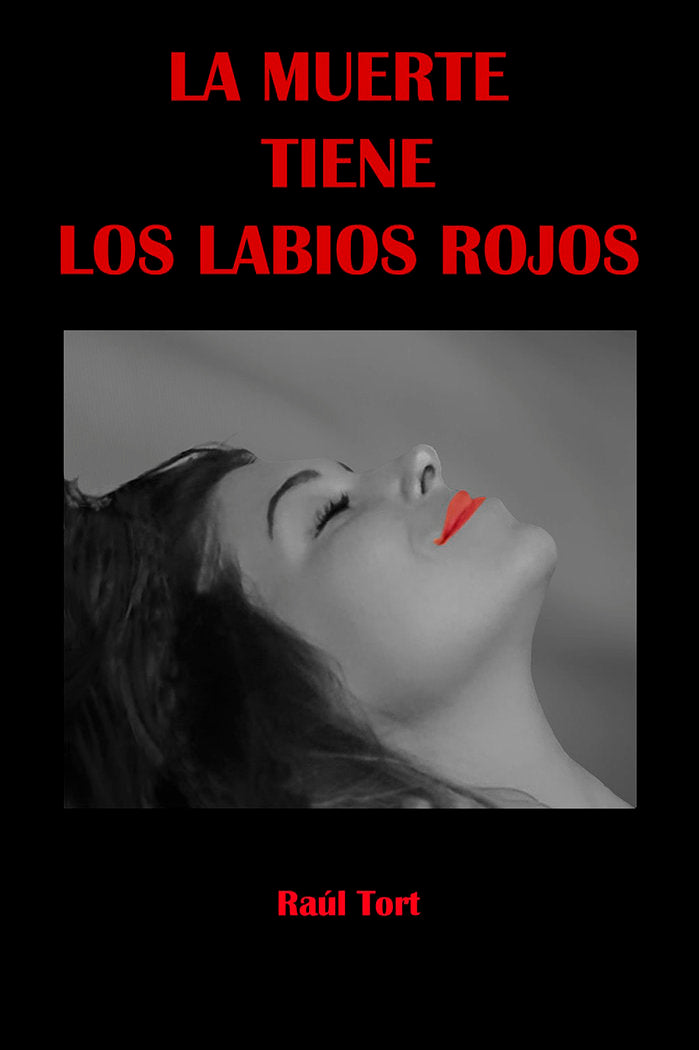 LA MUERTE TIENE LOS LABIOS ROJOS, de Tort, Raúl | portada del libro