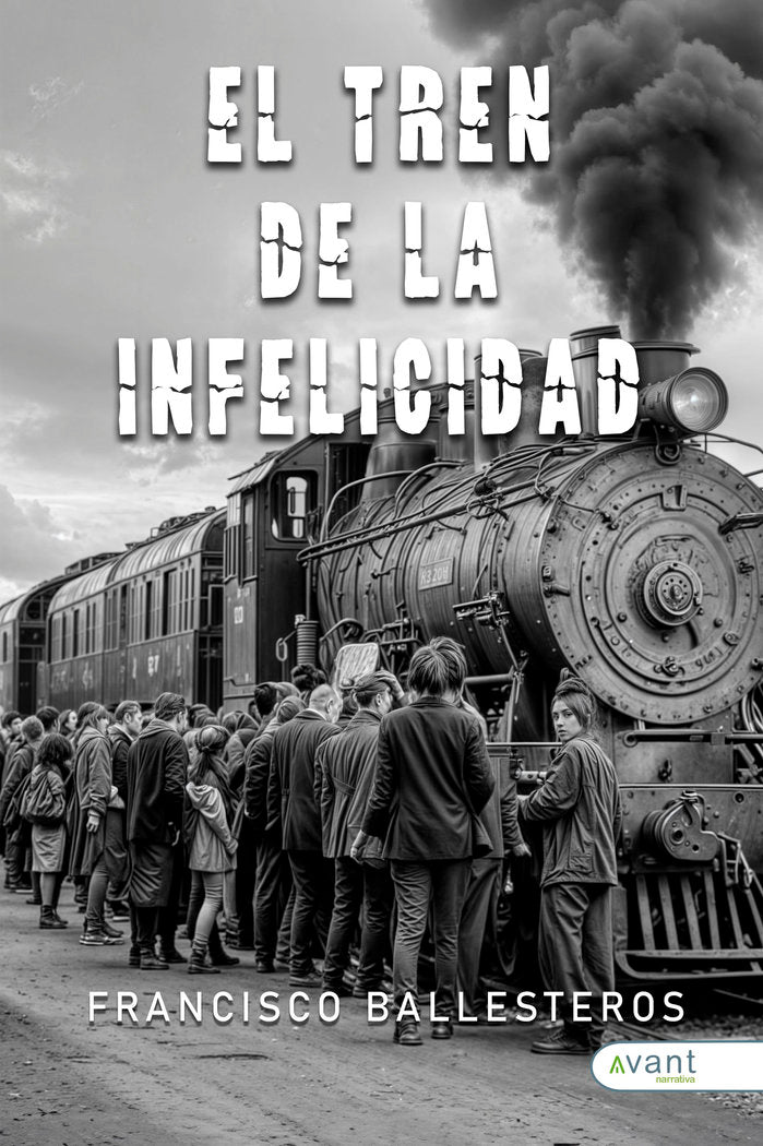 EL TREN DE LA INFELICIDAD, de Ballesteros, Francisco | portada del libro