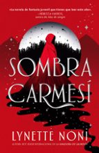 Sombra carmesí, de Lynette Noni | portada del libro