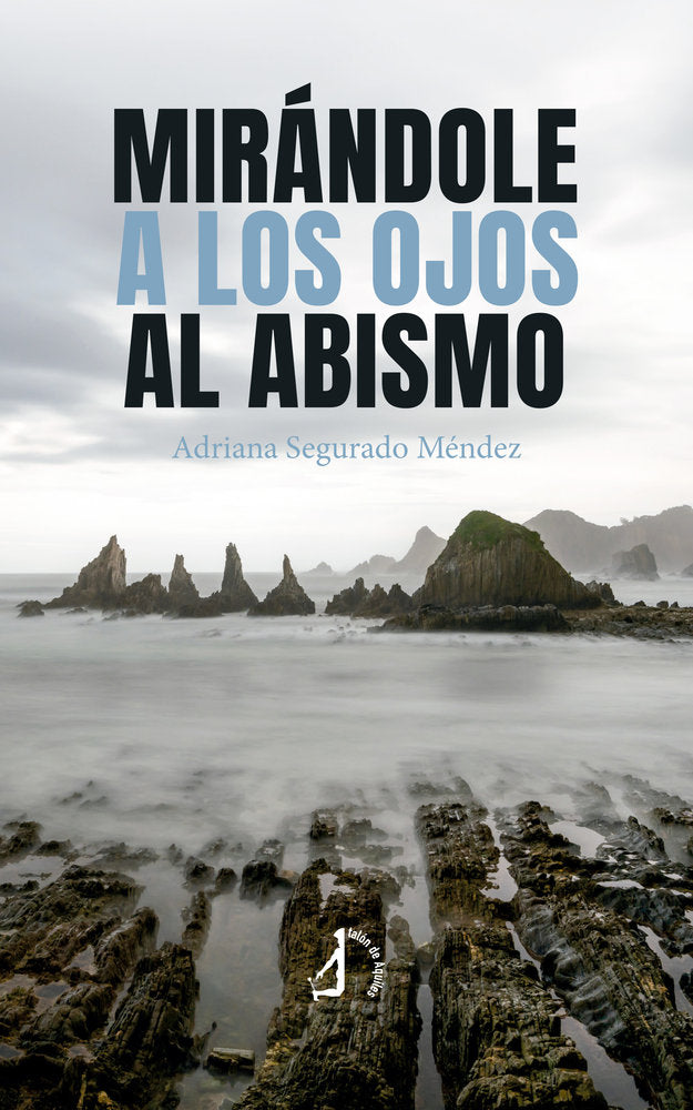 Mirándole a los ojos al abismo, de , Segurado Méndez, Adriana | portada del libro
