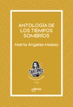 Antología de los tiempos oscuros, de María Ángeles Maeso | portada del libro