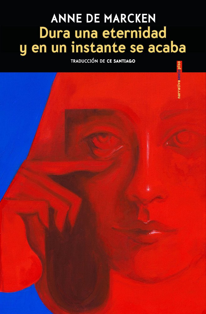 Dura una eternidad y en un instante se acaba, de DE MARCKEN,ANNE | portada del libro