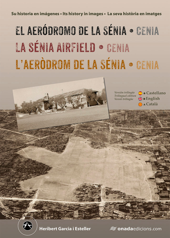 El aeródromo de la Sénia (Cenia) ? La Sénia Airfield (Cenia), de , Garcia Esteller, Heribert | portada del libro