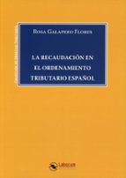 RECAUDACION EN EL ORDENAMIENTO TRIBUTARIO ESPAÑOL, de ROSA GALAPERO FLORES | portada del libro