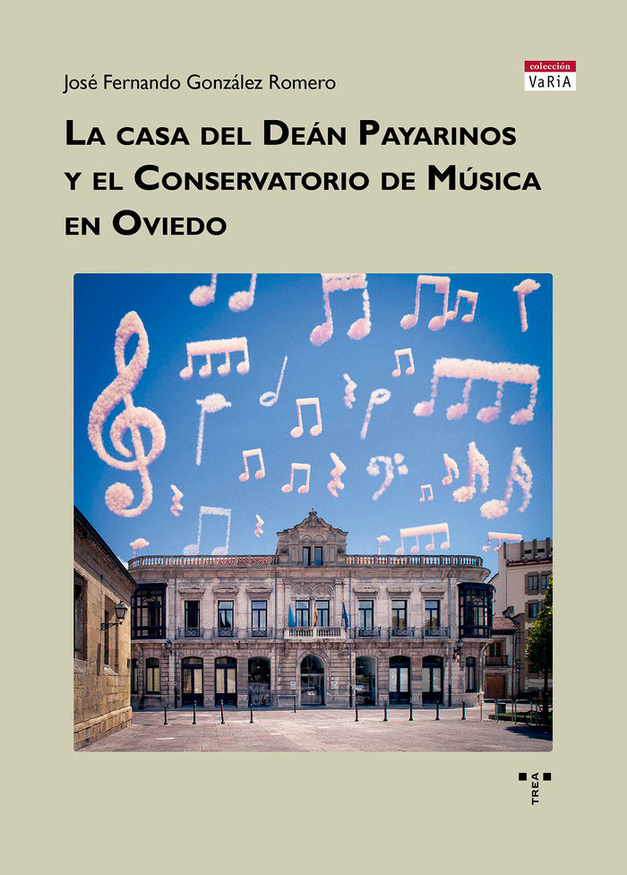 LA CASA DEL DEÁN PAYARINOS Y EL CONSERVATORIO DE MÚSICA EN OVIEDO, de González Romero, José Fernando | portada del libro