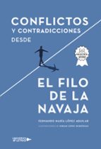 CONFLICTOS Y CONTRADICCIONES DESDE EL FILO DE LA NAVAJA, de FERNANDO MARIA LOPEZ AGUILAR | portada del libro