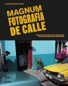 MAGNUM FOTOGRAFIA DE CALLE, de MCLAREN, STEPHEN | portada del libro